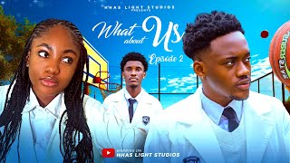 WHAT ABOUT US  EP2  HIGH SCHOOL SERIES  STARRING ANGEL UNIGWE EMMANUEL NSE CHISOM OGUIKE [upl. by Matty99]