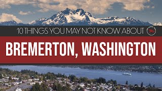 Bremerton Washington  10 Things You Might Not Know [upl. by Ailes]