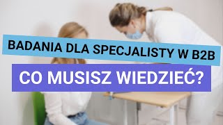 Umowa B2B w służbie zdrowia Jakie badania są wymagane [upl. by Mueller127]