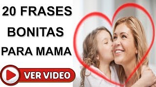 20 Frases Bonitas Para Mamá ¡LA DEJARAS SIN PALABRAS [upl. by Hgielah475]