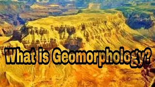 What is Geomorphology  Introduction to Geomorphology Tutorials [upl. by Winthrop]