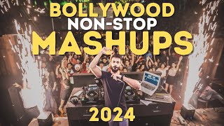 BOLLYWOOD MASHUP 2024  NON STOP HINDI DJ SONGS PARTY MIX MASHUP REMIXES LATEST MUSIC 2024 [upl. by Llenyr]