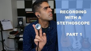 Recording with a Stethoscope Microphone  Part 1 [upl. by Imoen]