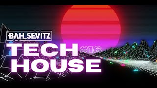 Tech House 16  Ten Tracks  Mixed by Bah Sevitz [upl. by Mahau569]