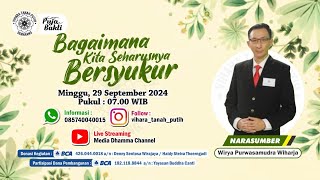 Puja Bakti quot Bagaimana Kita Seharusnya Bersyukurquot  Dhammadesana oleh Wirya Purwasamudra Wiharja [upl. by Adnuhsal691]