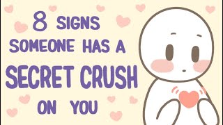 8 Signs Someone Has A Secret Crush On You [upl. by Amero]