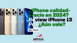 ¿iPhone CALIDADPRECIO en 2024  iPhone 13 ProPro Max  ¿Vale la pena  Review  ABTECH [upl. by Ahtibbat725]