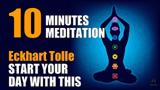 Eckhart Tolle Meditation  10 minutes Guided Meditation  Start Your Day With This [upl. by Casar]