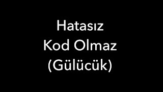 Hatasız Kod Olmaz Gülücük [upl. by Adran55]