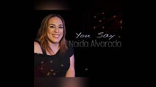 Naida AlvaradoYou Say [upl. by Scheld]