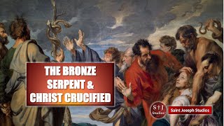 The Bronze Serpent amp Christ Crucified [upl. by Tloc716]