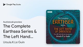 The Complete Earthsea Series amp The Left Hand of… by UrsulaKLe Guin · Audiobook preview [upl. by Kellsie351]