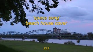 space song – beach house cover [upl. by Moshe135]