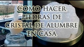 Como hacer piedras de cristal de alumbre [upl. by Cate697]