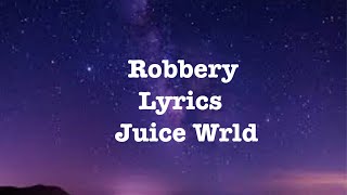 Juice Wrld  robbery • lyrics [upl. by Enajaras]