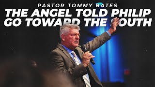 quotThe Angel Told Philip Go Toward the Southquot  Pastor Tommy Bates  92224 AM [upl. by Domingo]