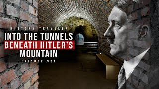 Into the Tunnels Beneath Hitlers Mountain  History Traveler Episode 321 [upl. by Amelia]