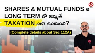 Long Term Capital Gains పై taxes ఎలా ఉంటాయి Taxation of LTCG on Shares and Mutual Funds  Sec 112A [upl. by Airotcivairam]