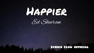 Ed Sheeran  Happier Official Lyrics Video [upl. by Emsmus424]