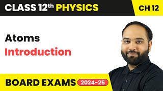 Atoms  Introduction  Class 12 Physics Chapter 12  CBSE [upl. by Meilen]