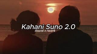 Kahani Suno 20  Kaifi Khalil  slowed amp reverb song  lofi songs [upl. by Ecahc]