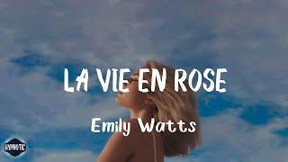 Emily Watts  La Vie En Rose Lyrics  Hold me close and hold me fast [upl. by Bathesda264]