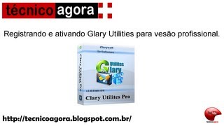 Registrando e ativando Glary Utilities para vesão profissionalTÉCNICO AGORA [upl. by Markland]