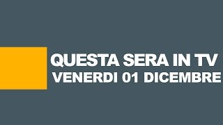 Stasera in tv  Programmi tv oggi venerdi 1 dicembre 2017 Rai Mediaset La7 [upl. by Shoemaker515]