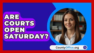 Are Courts Open Saturday  CountyOfficeorg [upl. by Swift]