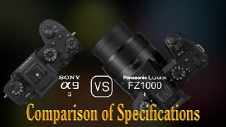 Sony A9 II vs Panasonic Lumix FZ1000 II A Comparison of Specifications [upl. by Ahsauqal]