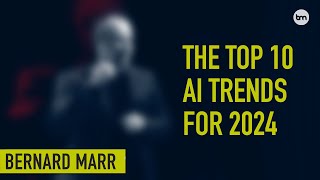 The 10 Biggest Artificial Intelligence AI Trends In 2024 Everyone Must Get Ready For Now [upl. by Tompkins]