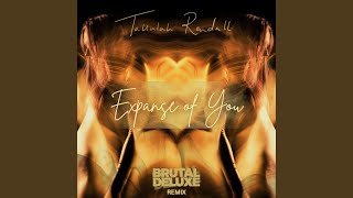 Expanse Of You Brutal Deluxe Remix [upl. by Elene]