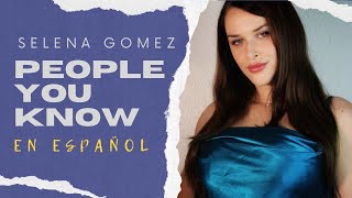 quotPeople You Knowquot  en español cover fonético Selena Gomez [upl. by Noleta]