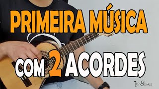 PRIMEIRA MÚSICA COM 2 ACORDES NO CAVAQUINHO  AULA DE CAVACO PARA INICIANTES [upl. by Asserrac683]