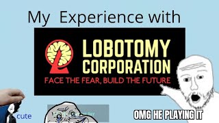 My Lobotomy Corporation Experience [upl. by Etteloc888]