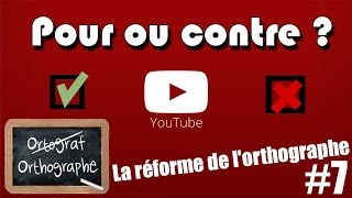 Pour ou contre  La réforme de lorthographe 7 [upl. by Courtland110]