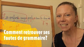 Comment retrouver ses fautes daccord Comment se corriger pour éviter les fautes de grammaire [upl. by Annahsar]