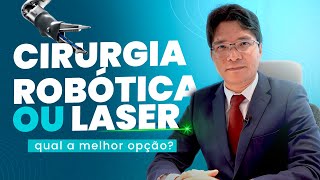 Cirurgia Robótica ou Laser qual a melhor opção [upl. by Aiykan]