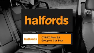 Cybex Aton B2 Group 0 Car Seat  Halfords UK [upl. by Marcie]