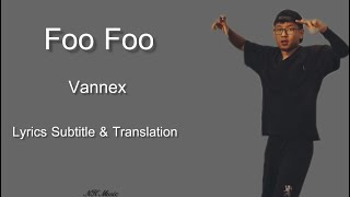 Vannex  Foo Foo Lyrics Subtitle amp Translation Vannex FooFoo nkmusic0707 [upl. by Aiuqal]