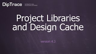 Project Libraries and Design Cache DipTrace Feature Review [upl. by Creath446]