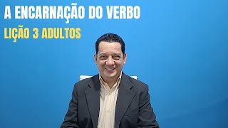 A encarnação do verbo  Lição 3 Adultos  1° Trimestre de 2025 EBD CPAD  Escola Bíblica Dominical [upl. by Lleral571]