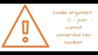 invalid argument 0  json  cannot unmarshal hex number [upl. by Hurff167]