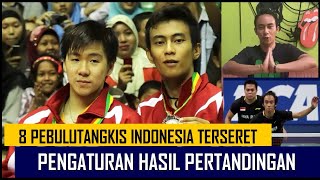 8 PEBULUTANGKIS INDONESIA TERSERET KASUS PENGATURAN HASIL PERTANDINGAN [upl. by Ellerrehc]