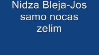 Nidza Bleja Jos samo nocas zelim [upl. by Corneille]