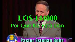 6 POR QUE NO ESTA DAN LOS 144000 Esteban Bohr [upl. by Zeuqirdor949]