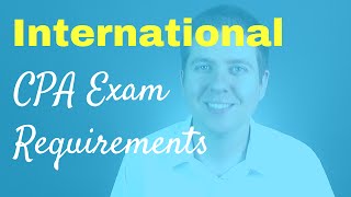 International CPA Exam Requirements  CPA Guide TV Ep 003 [upl. by Oruhtra]