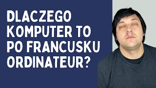 🙉DLACZEGO KOMPUTER TO PO FRANCUSKU ORDINATEUR 😳 ❓panodfrancuskiego [upl. by Mitzl]