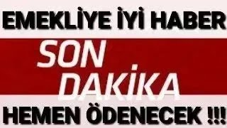 BÜTÜN EMEKLİYE İYİ HABER HEMEN ÖDENECEK SON DAKİKA [upl. by Aicen100]