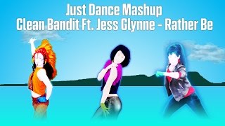 Rather Be by Clean Bandit ft Jess Glynne  Fanmade Just Dance Mashup [upl. by Bikales]